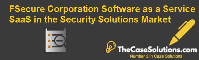 F-Secure Corporation: Software as a Service (SaaS) in the Security Solutions Market Case Solution